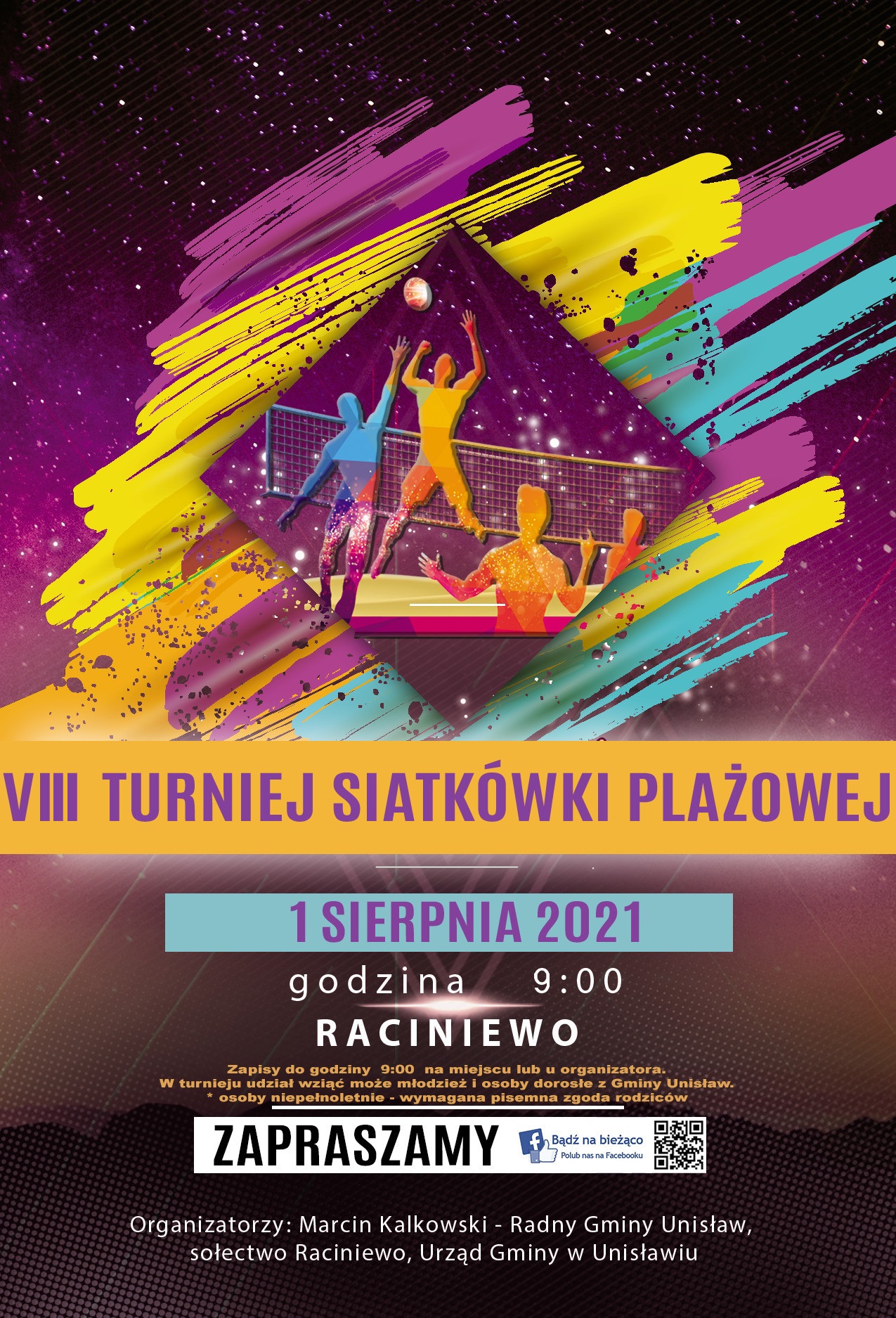 VIII turniej siatkówki plażowej. 1 sierpnia 2021 o godzinie 9:00 w Raciniewie. Zapisy do godziny 9:00 na miejscu lub u organizatora. W turnieju udział wziąć może młodzież i osoby dorosłe z Gminy Unisław.