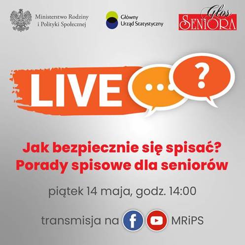 Jak bezpiecznie się spisać? Porady spisowe dla seniorów piątek 14 maja godzina 14:00 transmisja na FB oraz YouTube MRiPS