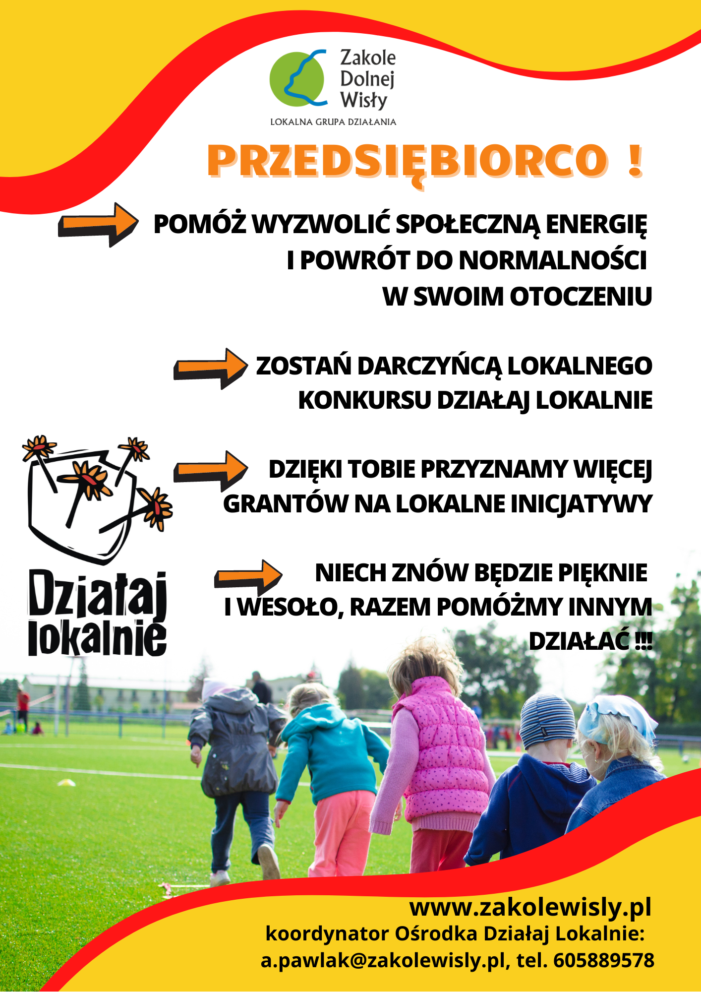 Przedsiębiorco! Pomóż wyzwolić społeczną energię i powrót do normalności w swoim otoczeniu. Zostań darczyńcą lokalnego konkursu działaj lokalnie. Dzięki tobie przyznamy więcej grantów na lokale inicjatywy. Niech znów będzie pięknie i wesoło, razem pomóżmy innym działać!