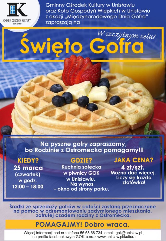 Na pyszne gofry zapraszamy bo rodzinie z Ostromecka pomagamy! 25 marca w godzinach 12:00 do 18:00 w kuchni sołeckiej w piwnicy GOK'u w Unisławiu na wynos to okno od strony parku za 4 złotych za sztukę